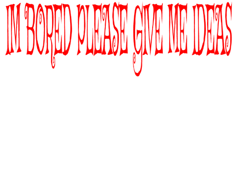 Bored help