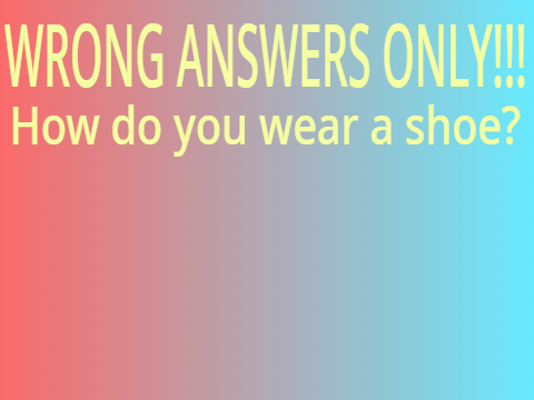 WRONG ANSWERS ONLY -  | pt.3