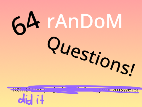 64 random questions! remix remix