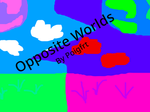 Opposite Worlds