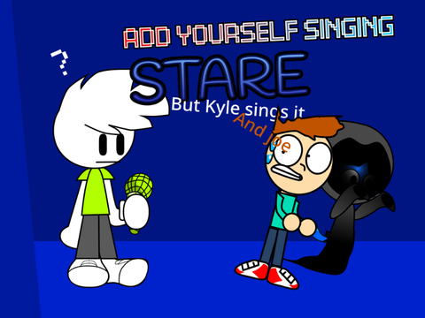 Stare but Kyle and joe sings it