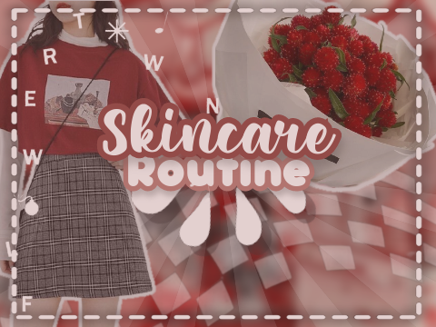 Skincare Routine + Tips!