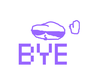 GOODBYE >:D