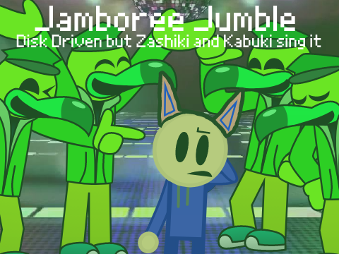 Jamboree Jumble || Disk Driven but Zashiki and Kabuki sing it