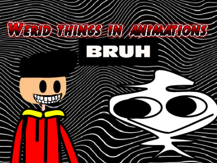 Werid things in Animations (animation)