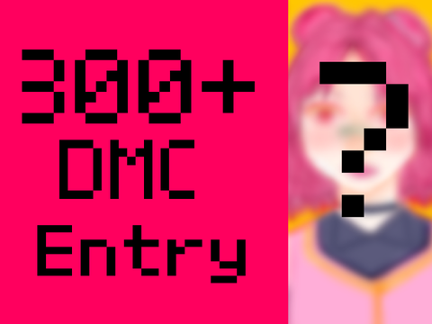 300+ DMC entry <3