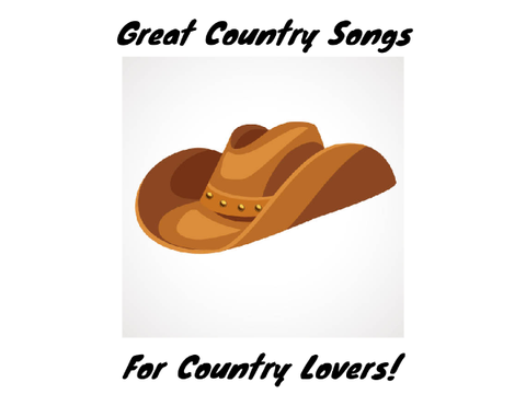 Great Country Songs for Country Lovers!