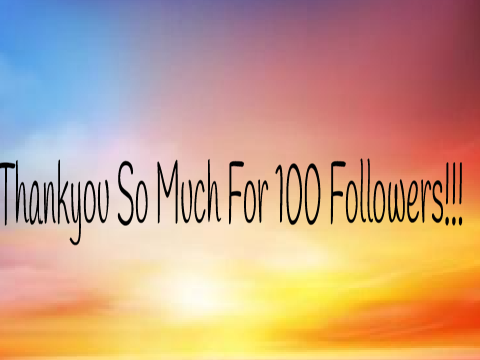 Thankyou so much for 100 followers!!!
