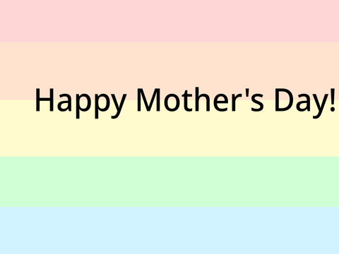 Happy Mothers Day!