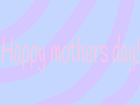 Happy mothers day!