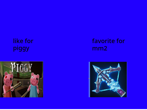 piggy or mm2?