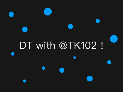 DT with @TK102