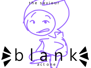 BLANK: ACT ONE TEASER