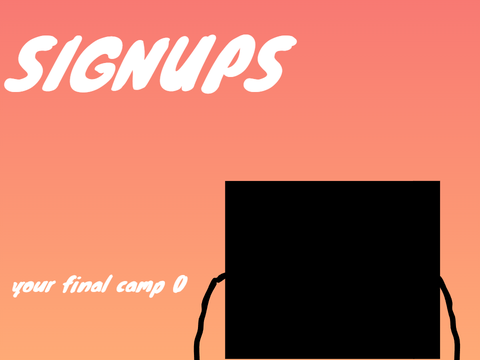 (OPEN) Your Final Camp Sign-Ups (5/24)