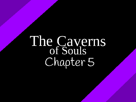 The Caverns of Souls: Chapter 5