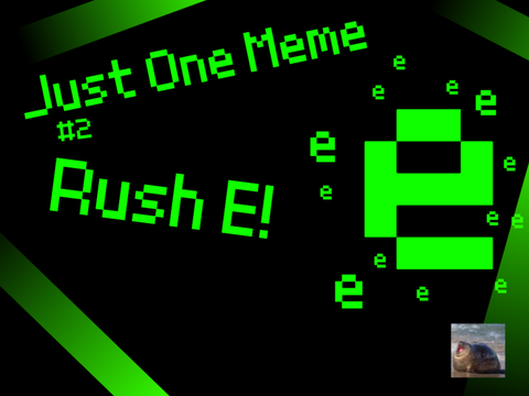 Just One Meme | Rush E!