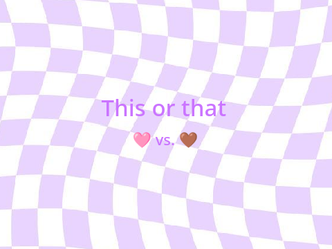 this or that (pink vs. brown)