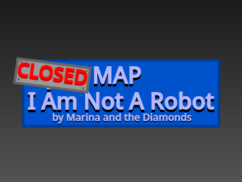 (CLOSED) - I am Not a Robot MAP