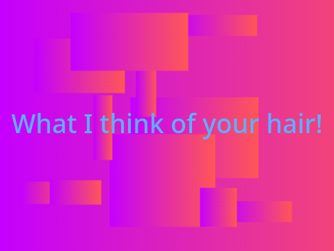 What i think of your hair style! <3