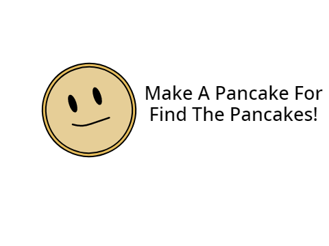 Make A Pancake For Find The Pancakes