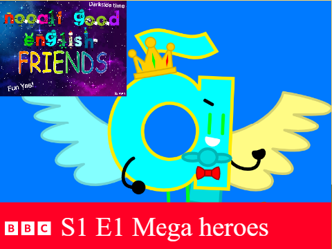 NooalfGoodEnglish Friends S1 E1: Mega heroes