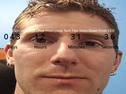 Days Left Until Linus From Linus Tech Tips Steps Down From CEO