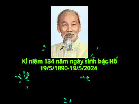 Kỉ niệm 134 năm ngày sinh bác Hồ:19/5/1890-19/5/2023