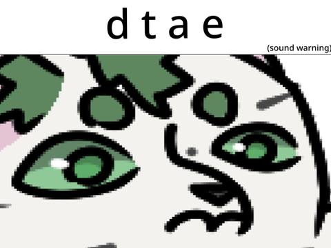 ~ d t a e ~ (SOUND WARNING)