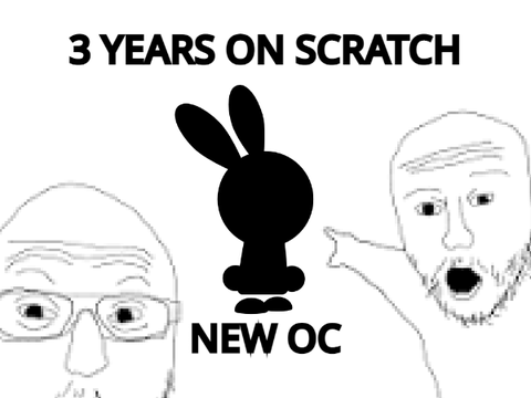 3 YEARS ON SCRATCH! new OC!!!!!!!!!!!!!!!!!!!!!!!!!!!!!!!!!!!!!!!!!!!!!!!!!!!!!!!!!!!!!!!!!!!!!!!!!!