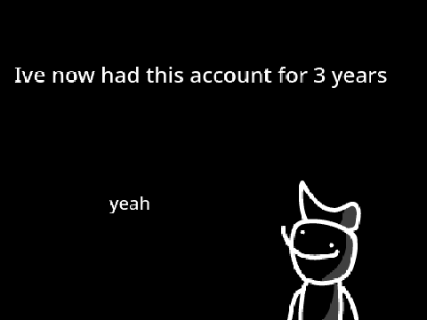 3 years now