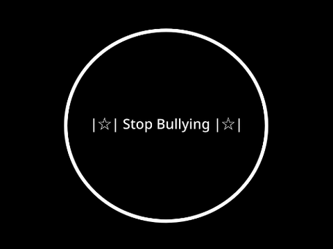 |☆| Stop Bullying |☆|