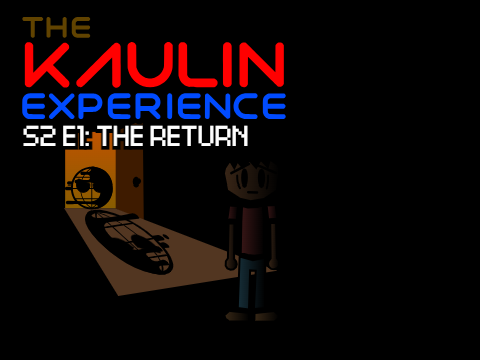The Kaulin Experience S2 E1: THE RETURN