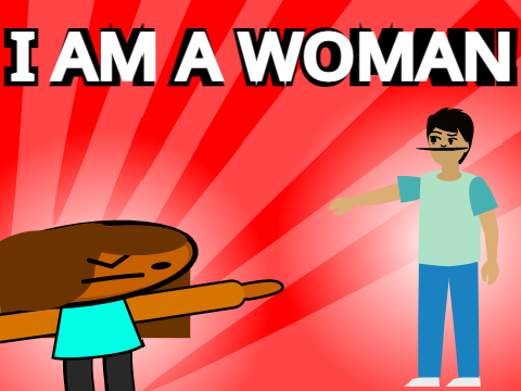 I AM A WOMAN!
