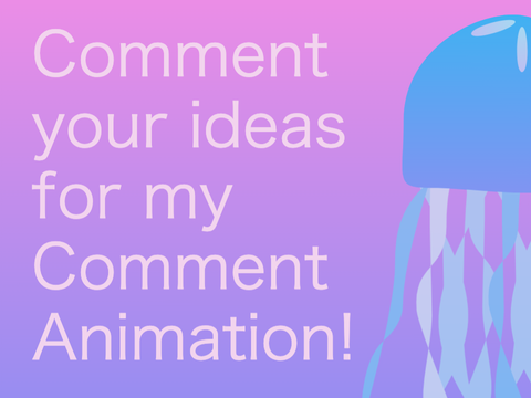 Comment animations ideas! (CLOSED)