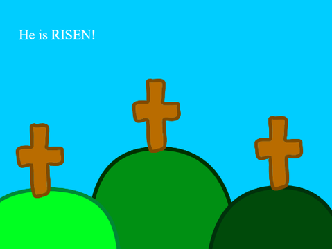 He is RISEN!