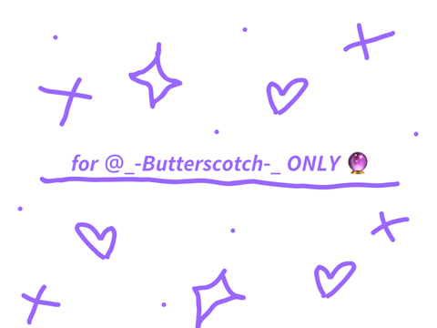 for, @_-Butterscotch-_ (my bestiee)