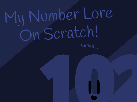 My Number Lore On Scratch! Leaks... V.0.01