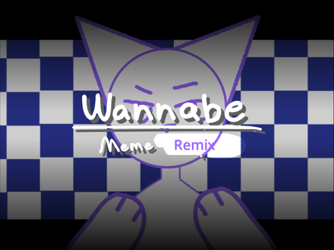 ◈ Wannabe || Meme