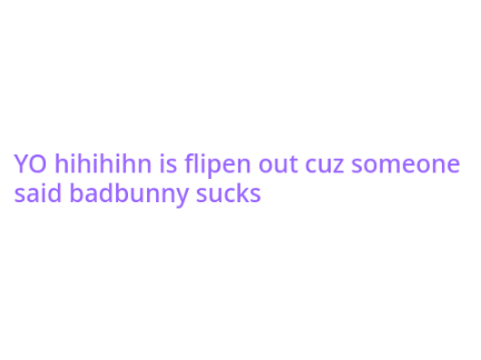 Badbunny Yonaguni but hihihihn is mad