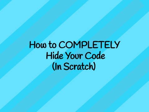 How to COMPLETELY Hide Your Code in Scratch