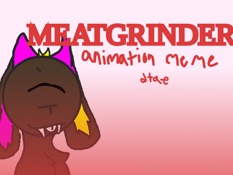 Meatgrinder . meme (dtae)