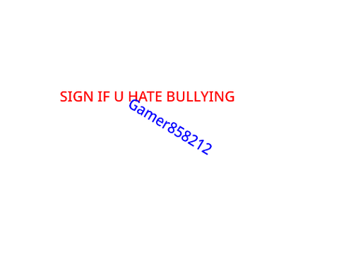 Sign if u hate bullying
