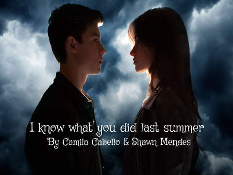 ~I know what you did last summer~ | Camila Cabello & Shawn Mendes