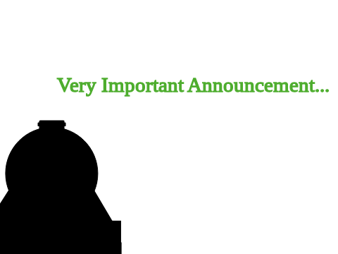 Very Important Announcement...