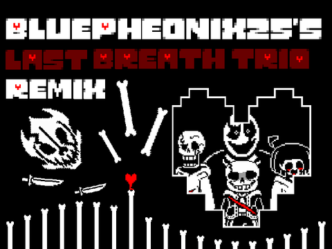 BluePheonix25's Last Breath Trio v. 1.1.0 Remix