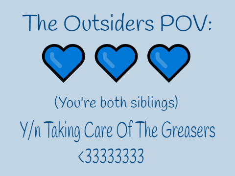 The Outsiders POV: Y/n Taking Care Of The Greasers (contest entry)