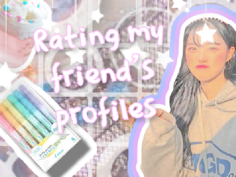 〃 Rating my friends profiles ☘️