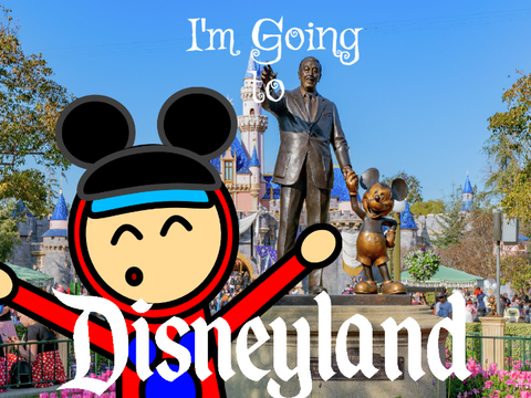 I'm Going to Disneyland!