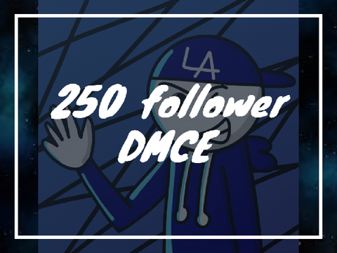 250 follower DMCE!