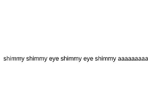 shimmi shimmy eye shimmy eye shimi ahhhhh